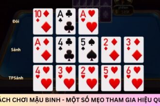 Cách chơi Mậu Binh – Một số mẹo tham gia hiệu quả