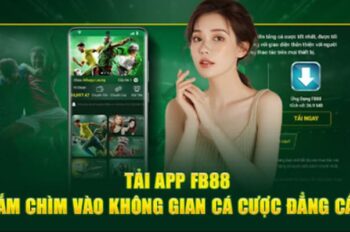 Tải app FB88: Chơi cá cược nhanh chóng, mọi lúc mọi nơi