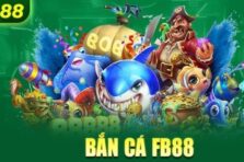 Bắn cá FB88 – Trải nghiệm săn cá cực chất ngay tại nhà