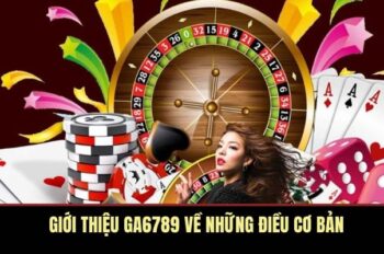 GA6789 – Nhà cái cá cược uy tín, nạp rút siêu tốc dành cho dân chơi