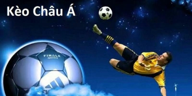 Hiểu đúng kèo châu Á và các mức cược phổ biến