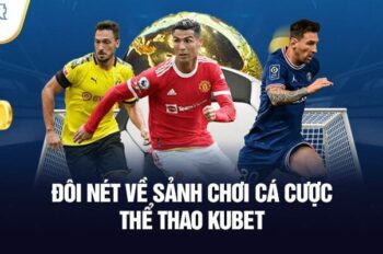 Thể thao KUBET cá cược đa môn kèo hấp dẫn dễ chơi